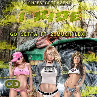 I Ride (I Like the Way You Ride It) [feat. 2much & Lexi] by Go Getta