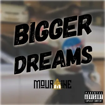 Bigger Dreams by Mouraine