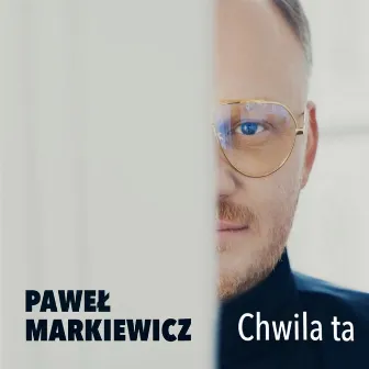 Chwila ta by Paweł Markiewicz