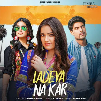 Ladeya Na Kar by Deedar Kaur