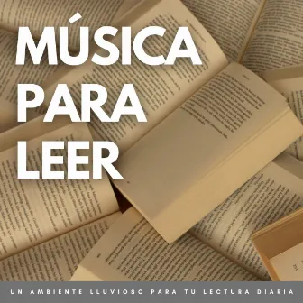 Música Para Leer: Un Ambiente Lluvioso Para Tu Lectura Diaria by Playlist Musica para Leer