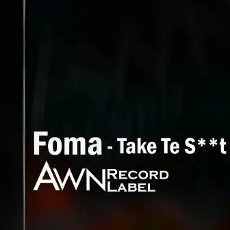 Take Te S**t by Foma