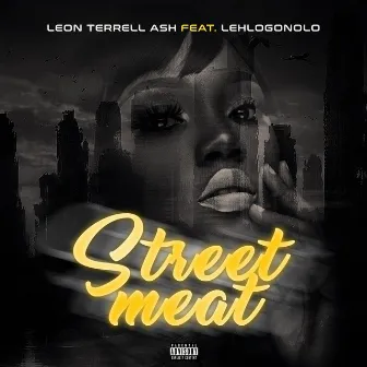 Street Meat by Leon terrell Ash