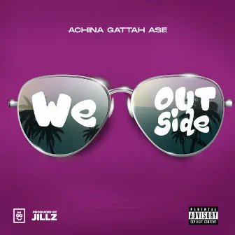 We Outside by Achina Gattah Ase