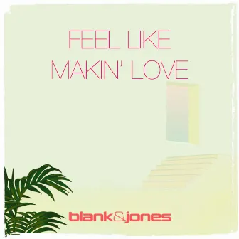 Feel Like Makin' Love (Cassara Remix) by Blank & Jones