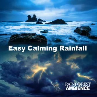 Easy Calming Rainfall by Rainforest Ambience