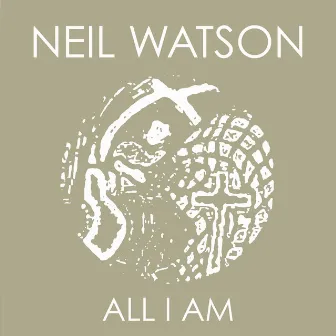 All I Am by Neil Watson