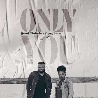 Only You by Yomi Olalude