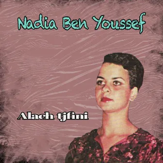 Alach tjfini by Nadia Benyoucef