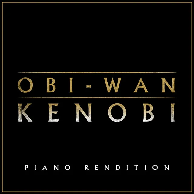 Obi-Wan Kenobi Theme - Piano Rendition