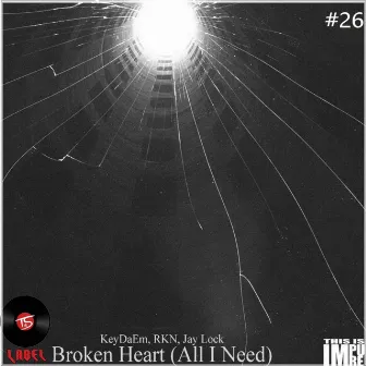 Broken Heart ( All I Need ) by RKN