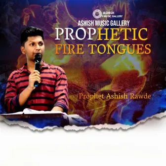 Prophetic Fire Tongues by Ashish Rawde