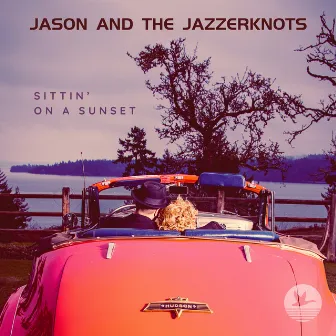 Sittin' On A Sunset by Jason and The Jazzerknots