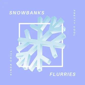 Flurries by Snowbanks