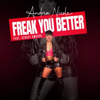 Freak You Better by Andrea Nicole