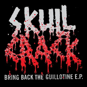 Bring Back The Guillotine E.P. by Skullcrack