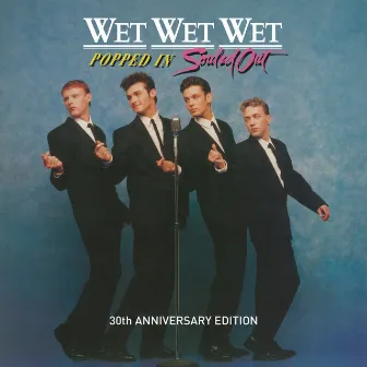 Popped In Souled Out (30th Anniversary Edition) by Wet Wet Wet