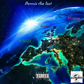 Wrld Gone Wrong by Dennis the last