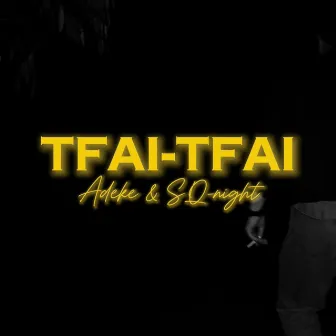 Tfai-tfai by Adeke