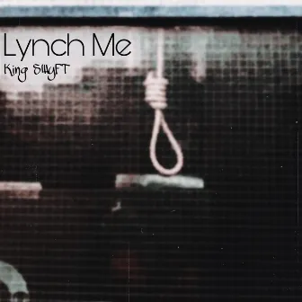 Lynch Me by King Swyft