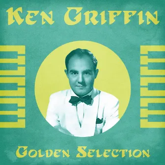 Golden Selection (Remastered) by Ken Griffin