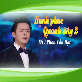 Hạnh Phúc Quanh Đây 2 by NS Phan Tấn Đạt