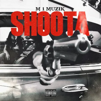 SHOOTA by M 1 Muzik