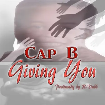 Giving You by Cap B