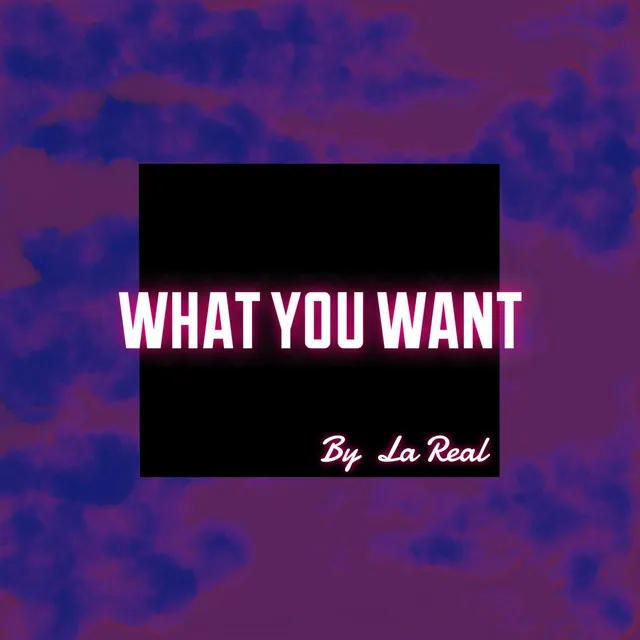 What You Want