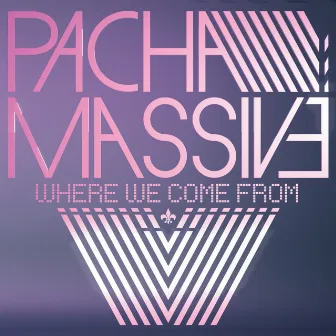 Where We Come From by Pacha Massive