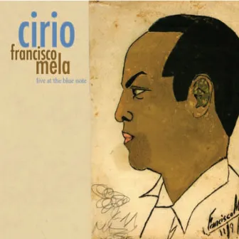 Cirio: Live At The Blue Note by Francisco Mela