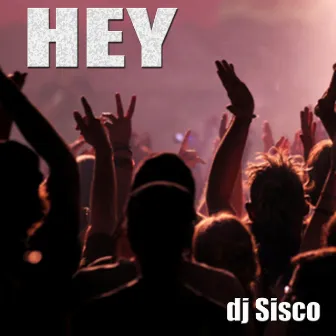 Hey by DJ Sisco