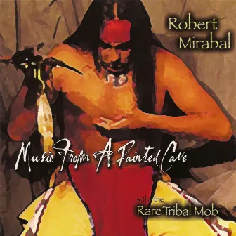 Music From A Painted Cave by Robert Mirabal