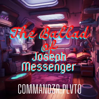 The Ballad of Joseph Messenger, Vol. 1 by Command3r.Plvto