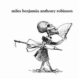 Miles Benjamin Anthony Robinson by Miles Benjamin Anthony Robinson