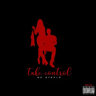 Take Control by MC EyeFlo