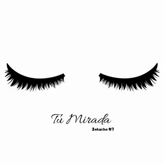 Tu Mirada by Zehache 07