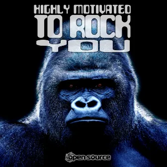 Highly Motivated to Rock You by Open Source