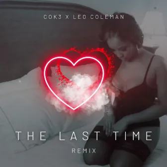 The Last Time (Remix) by Cok3