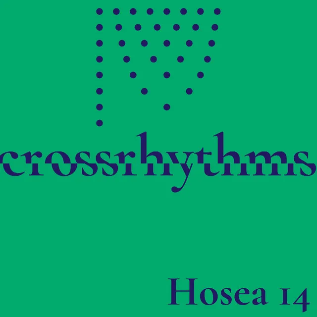 Crossrhythms: Hosea 14