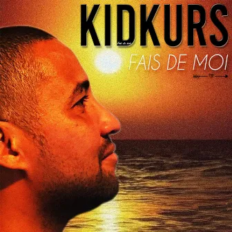 Fais de moi by KIDKURS