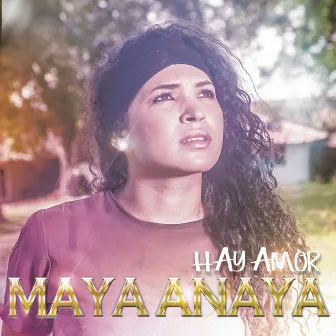 Hay Amor by Maya Anaya