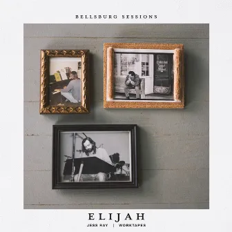 Elijah by Bellsburg Sessions