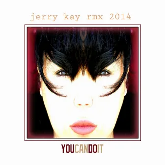 You Can Do It (Remix 2014) by Jerry Kay