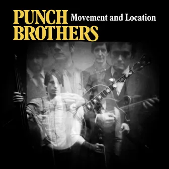 Movement and Location by Punch Brothers