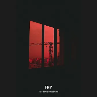 Tell You Something by FNP