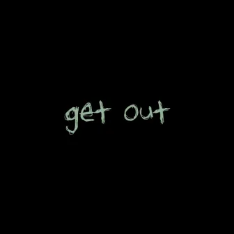 get out by luvseat