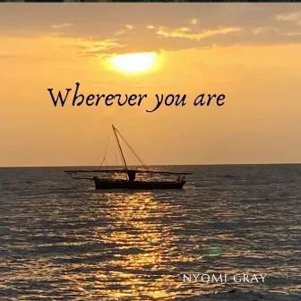 Wherever You Are by Nyomi Gray