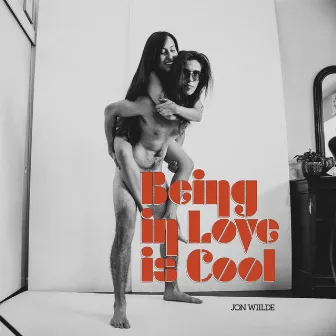 Being In Love Is Cool by Jon Wiilde