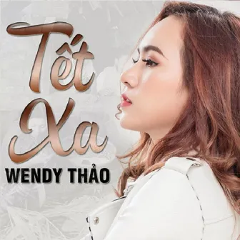 Tết Xa by Wendy Thao